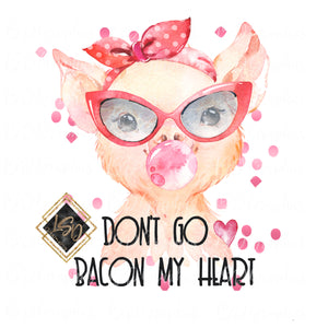 Don't Go Bacon my Heart Miss Piggy