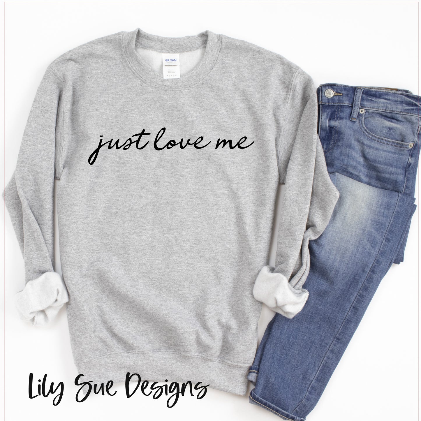 Just Love Me Sweatshirt