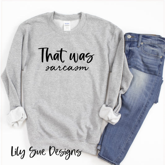 That was Sarcasm Sweatshirt