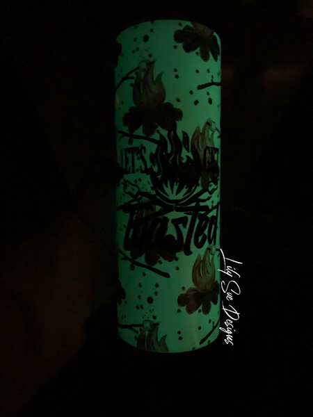 Let's get toasted Glow in the Dark 20oz Tumbler