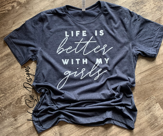 Life is Better with my girls